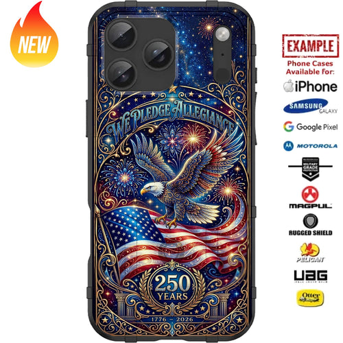 250 Years We Pledge Allegiance - USA's 250th Semiquincentennial Anniversary Custom Printed Case Design for Apple, Samsung, Google & Motorola Phone Models