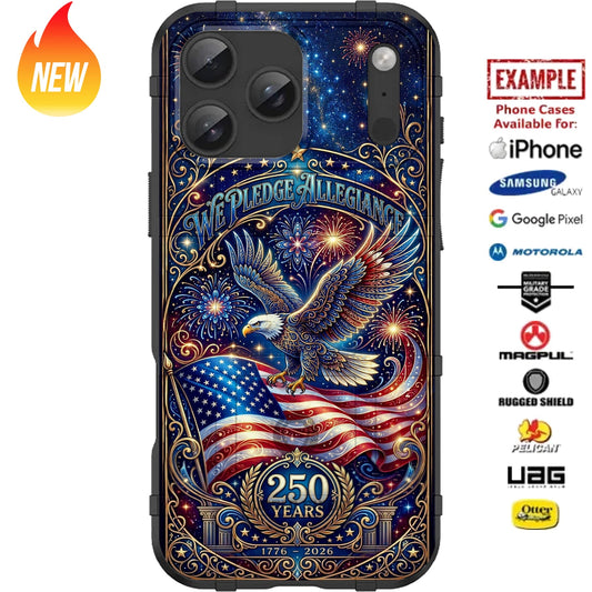 250 Years We Pledge Allegiance - USA's 250th Semiquincentennial Anniversary Custom Printed Case Design for Apple, Samsung, Google & Motorola Phone Models