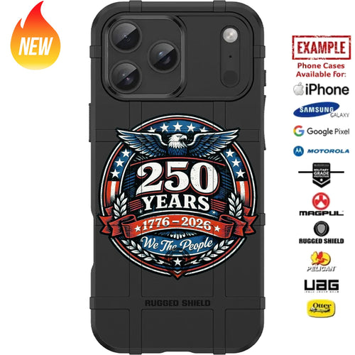 250 Years Eagle Seal We The People - USA's 250th Semiquincentennial Anniversary Custom Printed Case Design for Apple, Samsung, Google & Motorola Phone Models