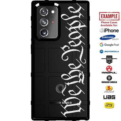 We The People Type Script Custom Printed Case Design for Apple, Samsung, Google & Motorola Phone Models