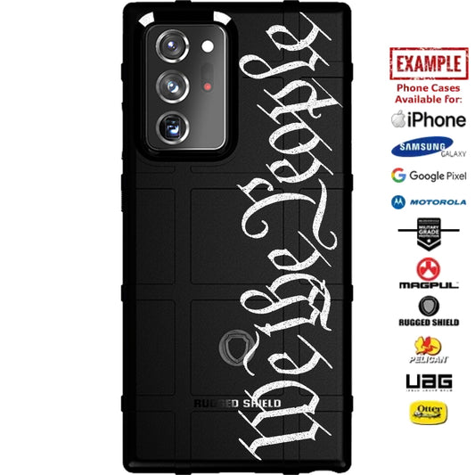 We The People Type Script Custom Printed Case Design for Apple, Samsung, Google & Motorola Phone Models