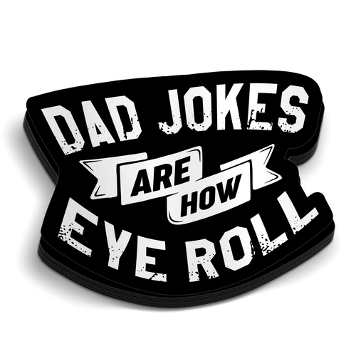 Dad Jokes Are How Eye Roll Sticker