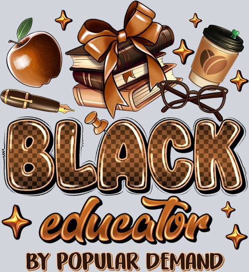 Black Educator By Popular Demand 2 - STK00590 (DTF Transfers)