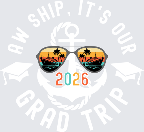 Aw Ship It's Our Grad Trip 2026 - white - STK07703 (DTF Transfers)