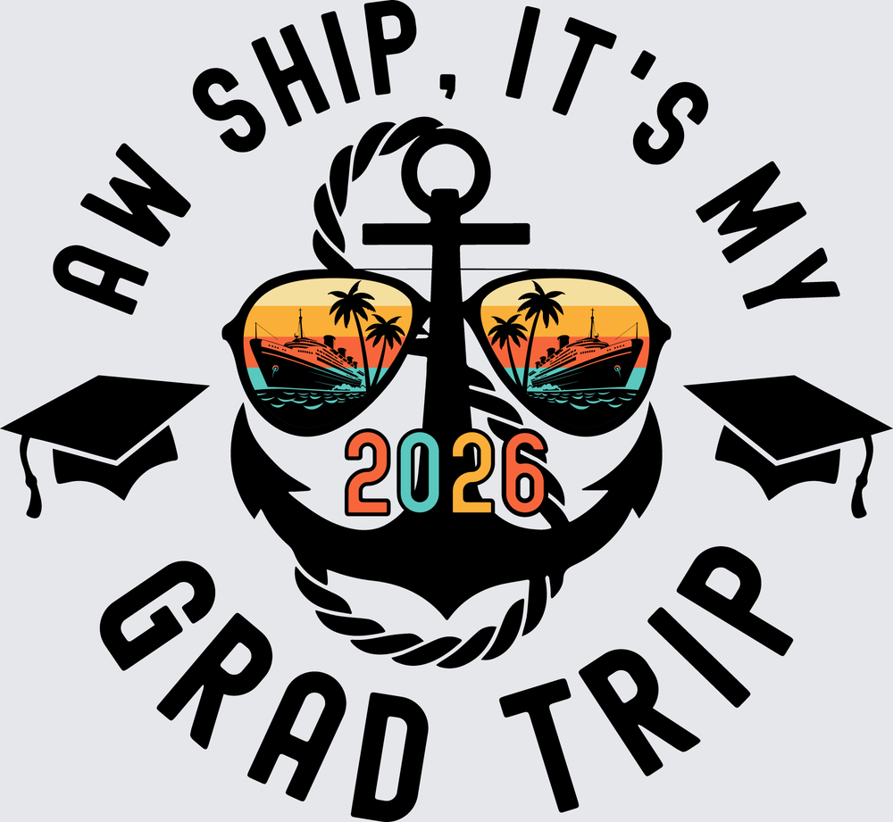 Aw Ship It's My Grad Trip 2026 - black - STK07700 (DTF Transfers)